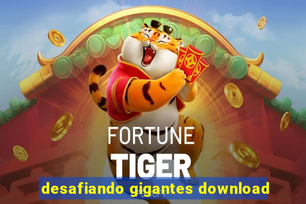 desafiando gigantes download